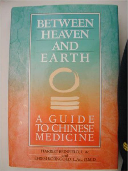 Between Heaven and Earth: A Guide to Chinese Medicine